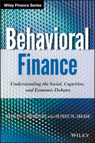 Behavioral Finance (Understanding the Social, Cognitive, and Economic Debates) by Edwin T. Burton, Sunit N. Shah, 9781118300190