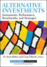 Alternative Investments (Instruments, Performance, Benchmarks, and Strategies) by H. Kent Baker, Greg Filbeck, 9781118241127