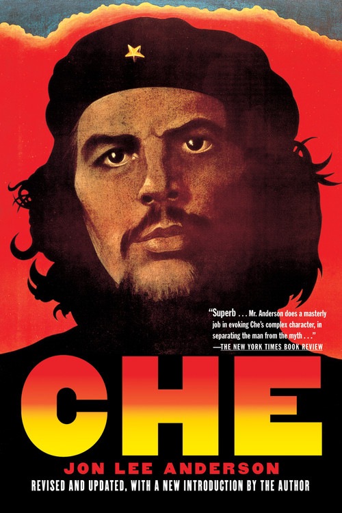Che Guevara (A Revolutionary Life (30th Anniversary Edition)) by Jon Lee Anderson, 9780802169549