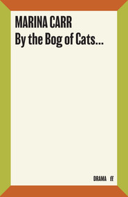 By the Bog of Cats by Marina Carr, 9780571407910