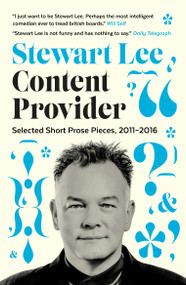 Content Provider (Selected Short Prose Pieces, 2011-2016) by Stewart Lee, 9780571407934