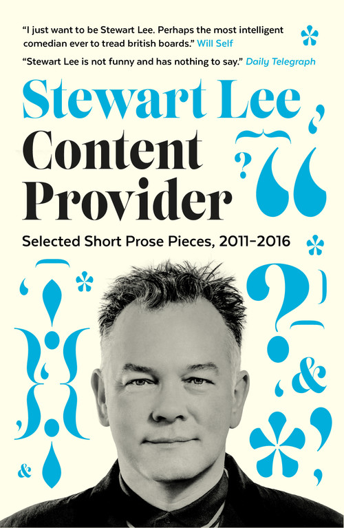 Content Provider (Selected Short Prose Pieces, 2011-2016) by Stewart Lee, 9780571407934