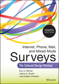 Internet, Phone, Mail, and Mixed-Mode Surveys (The Tailored Design Method) by Don A. Dillman, Jolene D. Smyth, Leah Melani Christian, 9781118456149