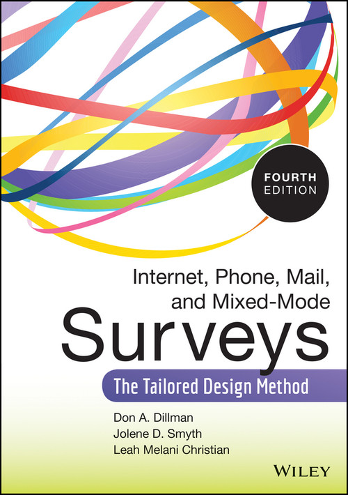 Internet, Phone, Mail, and Mixed-Mode Surveys (The Tailored Design Method) by Don A. Dillman, Jolene D. Smyth, Leah Melani Christian, 9781118456149