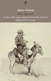Don Quixote (Based on the Novel) by James Fenton and Miguel de Cervantes, 9780571408023