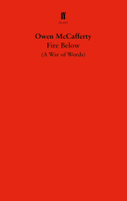 Fire Below (A War of Words) by Owen McCafferty, 9780571408061