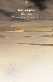 Illusions (translated by Cazimir Liske) by Ivan Viripaev, 9780571408177