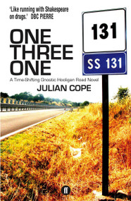 One Three One (A Time-Shifting Gnostic Hooligan Road Novel) by Julian Cope, 9780571408375