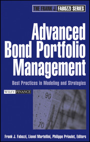 Advanced Bond Portfolio Management (Best Practices in Modeling and Strategies) by Frank J. Fabozzi, Lionel Martellini, Philippe Priaulet, 9780471678908