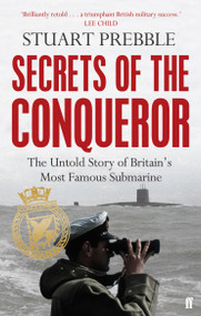 Secrets of the Conqueror (The Untold Story of Britain's Most Famous Submarine) by Stuart Prebble, 9780571408597