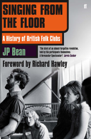 Singing from the Floor (A History of British Folk Clubs) by JP Bean, 9780571408603