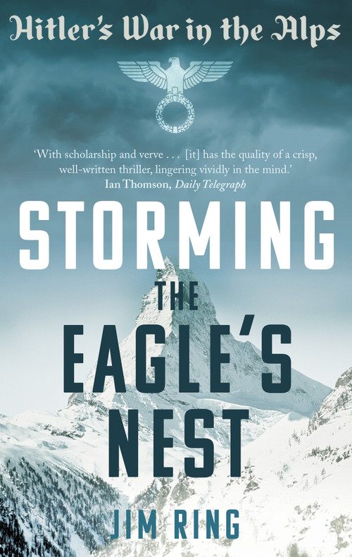 Storming the Eagle's Nest (Hitler's War in the Alps) by Jim Ring, 9780571408627