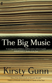 The Big Music by Kirsty Gunn, 9780571407866
