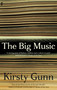 The Big Music by Kirsty Gunn, 9780571407866