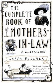 The Complete Book of Mothers-in-Law (A Celebration) by Luisa Dillner, 9780571408672