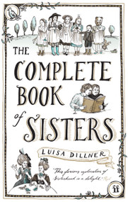 The Complete Book of Sisters by Luisa Dillner, 9780571408689