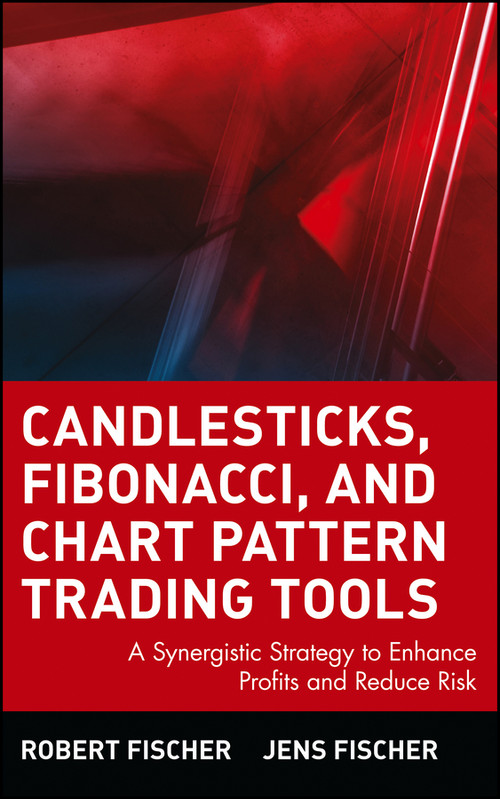 Candlesticks, Fibonacci, and Chart Pattern Trading Tools (A Synergistic Strategy to Enhance Profits and Reduce Risk) by Robert Fischer, Jens Fischer, 9780471448617