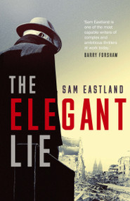 The Elegant Lie by Sam Eastland, 9780571408719