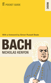 The Faber Pocket Guide to Bach by Nicholas Kenyon CBE, 9780571408740