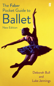 The Faber Pocket Guide to Ballet by Deborah Bull and Luke Jennings, 9780571408757