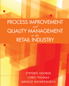 Process Improvement and Quality Management in the Retail Industry by Stephen George, Chris Thomas, Arnold Weimerskirch, 9780471723233