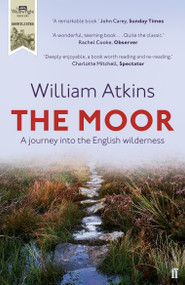 The Moor (Lives Landscape Literature) by William Atkins, 9780571408948