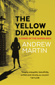 The Yellow Diamond (A Crime of the Super-Rich) by Andrew Martin, 9780571409150