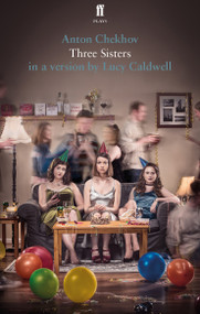 Three Sisters by Anton Chekhov and Lucy Caldwell, 9780571409174