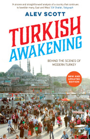 Turkish Awakening (A Personal Discovery of Modern Turkey) by Alev Scott, 9780571409211