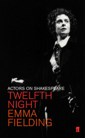 Twelfth Night (Viola) (Actors on Shakespeare) by Emma Fielding, 9780571409228