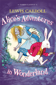 Alice's Adventures in Wonderland (Faber Children's Classics) by Lewis Carroll, 9780571409181