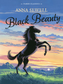 Black Beauty (Faber Children's Classics) by Anna Sewell, 9780571409259