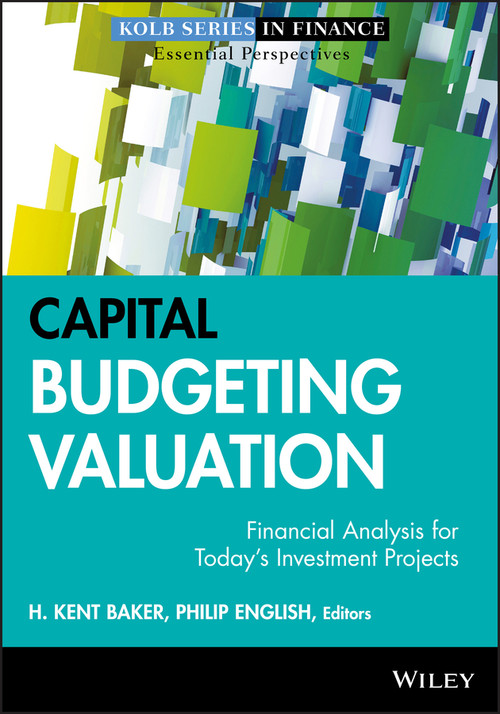 Capital Budgeting Valuation (Financial Analysis for Today's Investment Projects) by H. Kent Baker, Philip English, 9780470569504