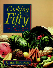 Cooking for Fifty (The Complete Reference and Cookbook) by Chet Holden, 9780471570158
