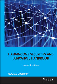 Fixed-Income Securities and Derivatives Handbook (Analysis and Valuation) by Moorad Choudhry, 9781576603345