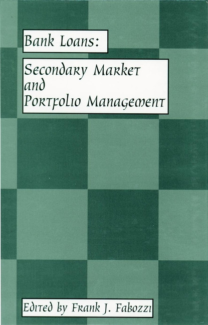 Bank Loans (Secondary Market and Portfolio Management) by Frank J. Fabozzi, 9781883249441