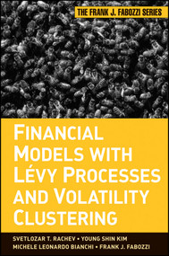 Financial Models with Levy Processes and Volatility Clustering by Svetlozar T. Rachev, Young Shin Kim, Michele L. Bianchi, Frank J. Fabozzi, 9780470482353