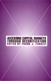 Accessing Capital Markets through Securitization by Frank J. Fabozzi, 9781883249922