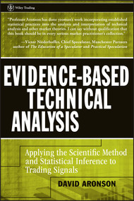 Evidence-Based Technical Analysis (Applying the Scientific Method and Statistical Inference to Trading Signals) by David Aronson, 9780470008744
