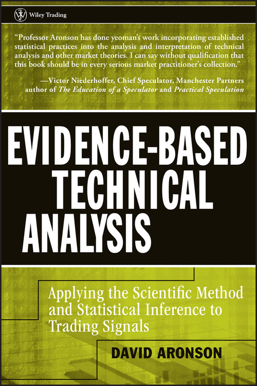 Evidence-Based Technical Analysis (Applying the Scientific Method and Statistical Inference to Trading Signals) by David Aronson, 9780470008744