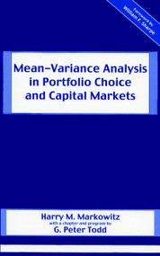 Mean-Variance Analysis in Portfolio Choice and Capital Markets by Harry M. Markowitz, G. Peter Todd, William F. Sharpe, 9781883249755