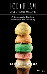 Ice Cream and Frozen Deserts (A Commercial Guide to Production and Marketing) by Malcolm Stogo, 9780471153924