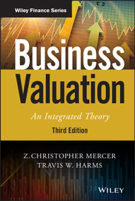 Business Valuation (An Integrated Theory) by Z. Christopher Mercer, Travis W. Harms, 9781119583097