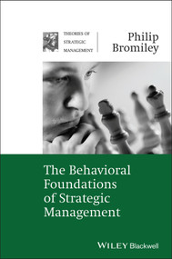 The Behavioral Foundations of Strategic Management by Philip Bromiley, 9781405124713