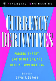 Currency Derivatives (Pricing Theory, Exotic Options, and Hedging Applications) by David F. DeRosa, 9780471252672