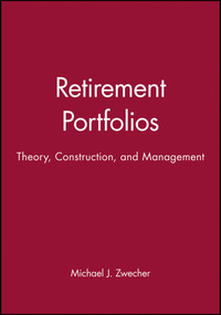 Retirement Portfolios & Retirement Portfolios Workbook Set (Theory, Construction, and Management) by Michael J. Zwecher, 9780470561126