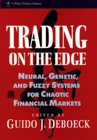 Trading on the Edge (Neural, Genetic, and Fuzzy Systems for Chaotic Financial Markets) by Guido J. Deboeck, 9780471311003