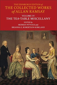 The Tea-Table Miscellany by Allan Ramsay, Murray Pittock, Brianna Robertson-Kirkland, 9781474499231