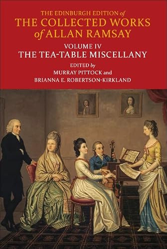 The Tea-Table Miscellany by Allan Ramsay, Murray Pittock, Brianna Robertson-Kirkland, 9781474499231