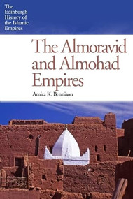 The Almoravid and Almohad Empires by Amira K. Bennison, 9780748646814